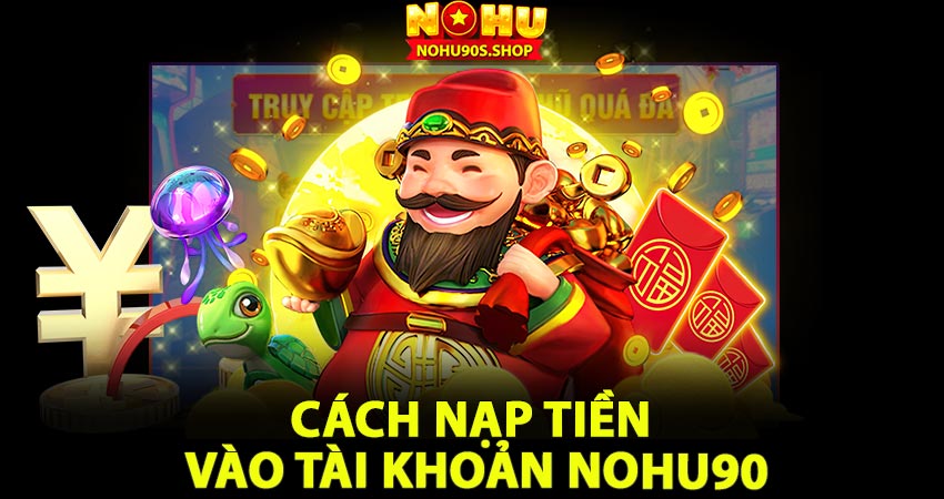 Hướng dẫn cách nạp tiền nohu90