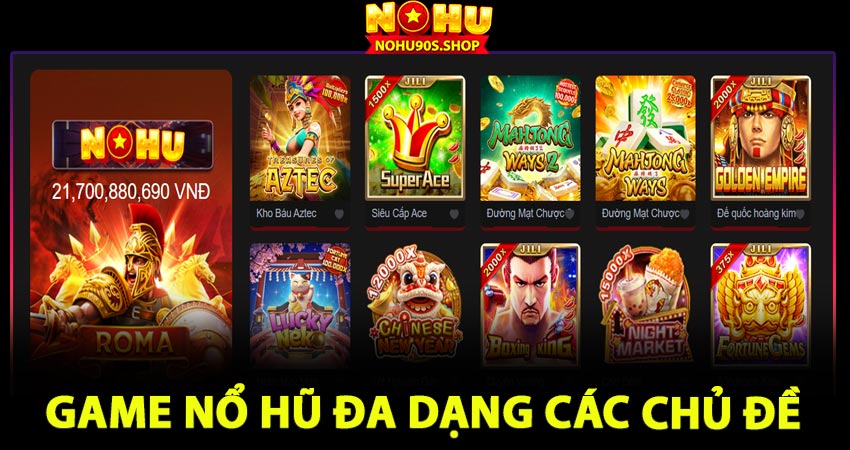 Game nổ hũ với đa dạng các chủ đề hấp dẫn