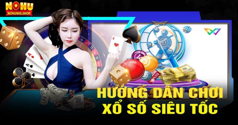 Hướng dẫn chơi xổ số siêu tốc